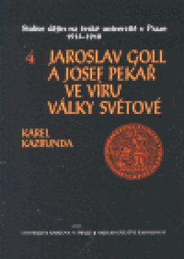 Jaroslav Goll a Josef Pekař ve víru války světové - Martin Kučera