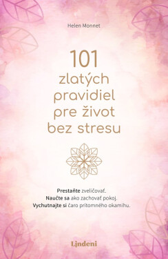 101 zlatých pravidiel pre život bez stresu - Helen Monnet