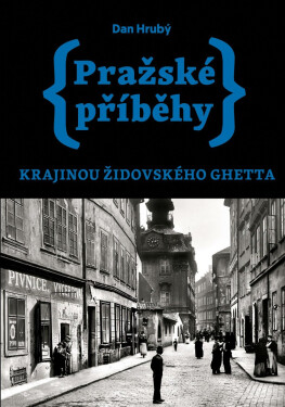 Pražské příběhy – Krajinou židovského ghetta - Dan Hrubý