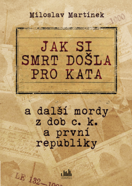 Jak si smrt došla pro kata - Miloslav Martínek