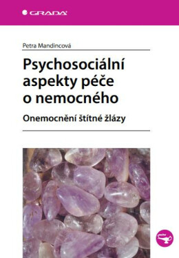 Psychosociální aspekty péče o nemocného - Petra Mandincová