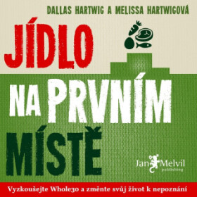 Jídlo na prvním místě - Dallas Hartwig, Melissa Hartwigová - audiokniha