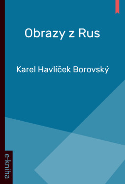 Obrazy z Rus - Karel Havlíček Borovský