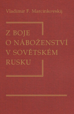 Z boje o náboženství v sovětském Rusku - Vladimir Filimonovič Marcinkovskij