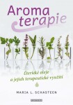 Aromaterapie - Éterické oleje a jejich terapeutické využití - Maria L. Schasteen