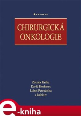 Chirurgická onkologie - Zdeněk Krška, David Hoskovec, Luboš Petruželka, kolektiv e-kniha