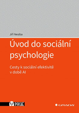 Úvod do sociální psychologie - Cesty k sociální efektivitě v době AI - Jiří Nesiba