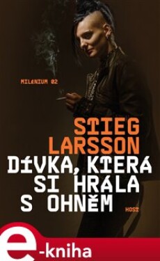 Dívka, která si hrála ohněm Stieg Larsson
