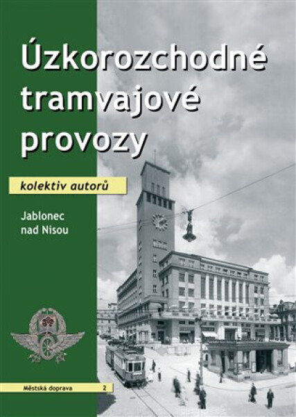Úzkorozchodné tramvajové provozy - Jablonec nad Nisou - Kolektiv autorů