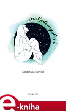 Svobodomyslná - Kateřina Lieskovská e-kniha