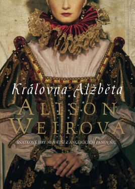 Královna Alžběta - Alison Weirová