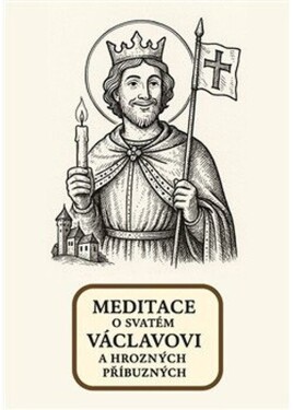 Meditace o svatém Václavovi a hrozných příbuzných
