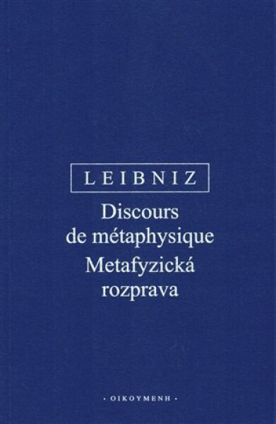Metafyzická rozprava / Discours de métaphysique - Gottfried Wilhelm Leibniz