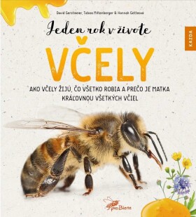Jeden rok v živote včely - Ako včely žijú, čo všetko robia a prečo je matka kráľovnou všetkých včiel - David Gerstmeier