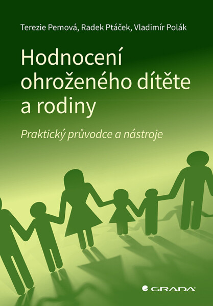 Hodnocení ohroženého dítěte a rodiny - Radek Ptáček, Terezie Pemová, Polák Vladimír