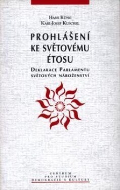 Prohlášení ke světovému étosu:Deklarace parlamentu světových náboženství - Hans Küng