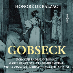Gobseck - František Němec, Honoré De Balzac, Viola Zinková, Vladimír Šmeral, Ladislav Boháč, Marie Glázrová - audiokniha