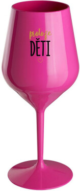 PROTOŽE DĚTI růžová nerozbitná sklenice na víno 470 ml