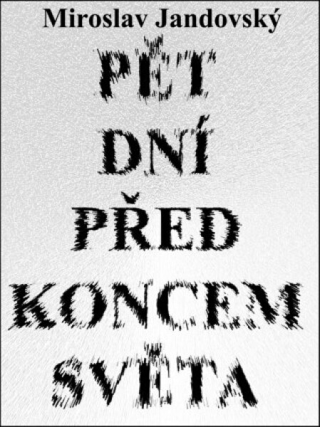 Pět dní před koncem světa - Miroslav Jandovský - e-kniha