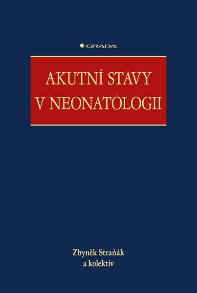 Akutní stavy v neonatologii - Zbyněk Straňák, kolektiv autorů