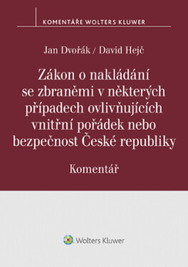 Zákon o nakládání se zbraněmi v některých případech ovlivňujících vnitřní pořádek nebo bezpečnost České republiky. Komentář - Jan Dvořák, David Hejč -