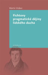 Fichtovy pragmatické dějiny lidského ducha Martin Vrabec