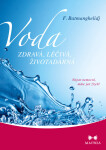Voda zdravá, léčivá, životadárná - Fereydoon Batmanghelidj