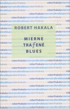 Mierne trafené blues Róbert Hakala