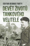 Devět životů tankového velitele - George Forty