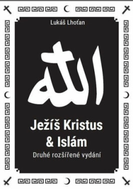 Ježíš Kristus a islám - Lukáš Lhoťan