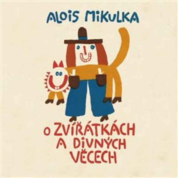 Zvířátkách divných věcech Alois Mikulka