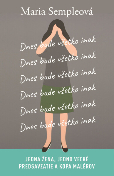 Dnes bude všetko inak - Maria Sempleová