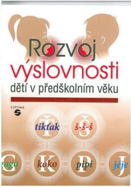 Rozvoj výslovnosti dětí předškolním věku Dana Kutálková