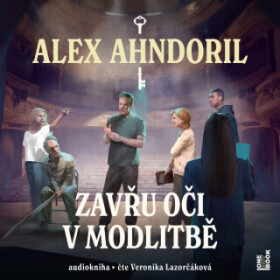 Zavřu oči v modlitbě - Alex Ahndoril - audiokniha