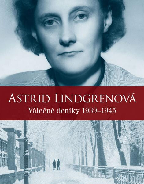 Astrid Lindgrenová - Válečné deníky 1939-1945 - Astrid Lindgren