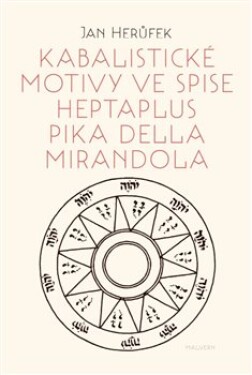 Kabalistické motivy ve spise Heptaplus Pika della Mirandola Jan Herůfek