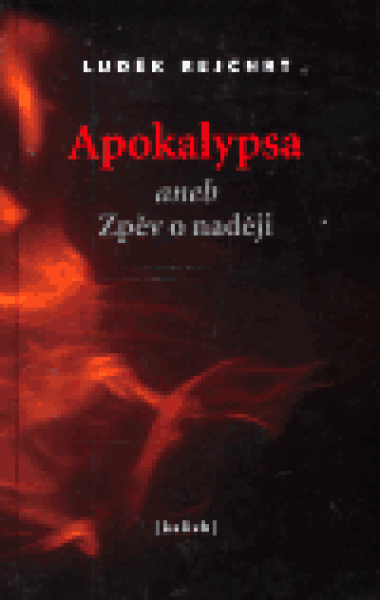 Apokalypsa aneb Zpěv o naději - Luděk Rejchrt, Jan Toman