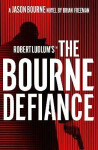 Robert Ludlum´s (TM) The Bourne Defiance Brian Freeman