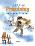 Prázdniny so strýcom Rafaelom - Veronika Šikulová