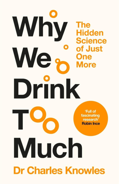 Why We Drink Too Much - Knowles Charles