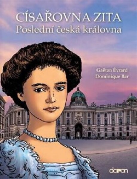 Císařovna Zita Poslední česká královna Gaëtan,