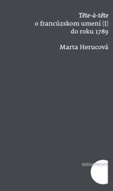 Tete a tete o francúzskom umení do roku 1789 - Marta Herucová