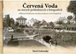 Červená Voda na starých pohlednicích a fotografiích - Pavel Gebouský