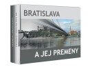 Bratislava a jej premeny - Ľubomír Deák; Ján Lacika; Anton Šmotlák