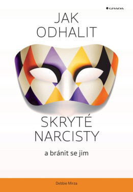 Jak odhalit skryté narcisty a bránit se jim - Mirza Debbie