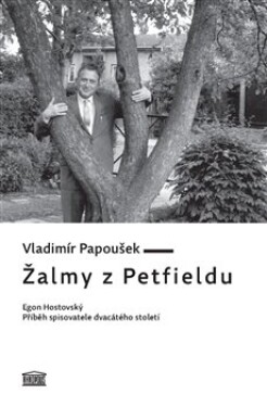 Žalmy z Petfieldu - Egon Hostovský, příběh spisovatele dvacátého století - Vladimír Papoušek