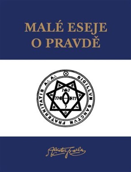 Malé eseje o pravdě - Aleister Crowley