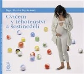 Cvičení v těhotenství a šestinedělí - Blanka Beránková