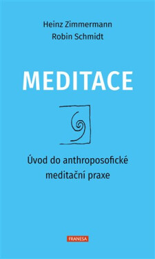 Meditace - Úvod do anthroposofické meditační praxe - Heinz Zimmermann