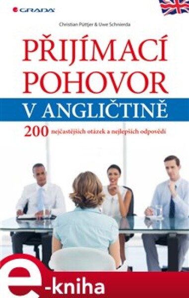 Přijímací pohovor v angličtině. 200 nejčastějších otázek a nejlepších odpovědí - Christian Puttjer, Uwe Schnierda e-kniha